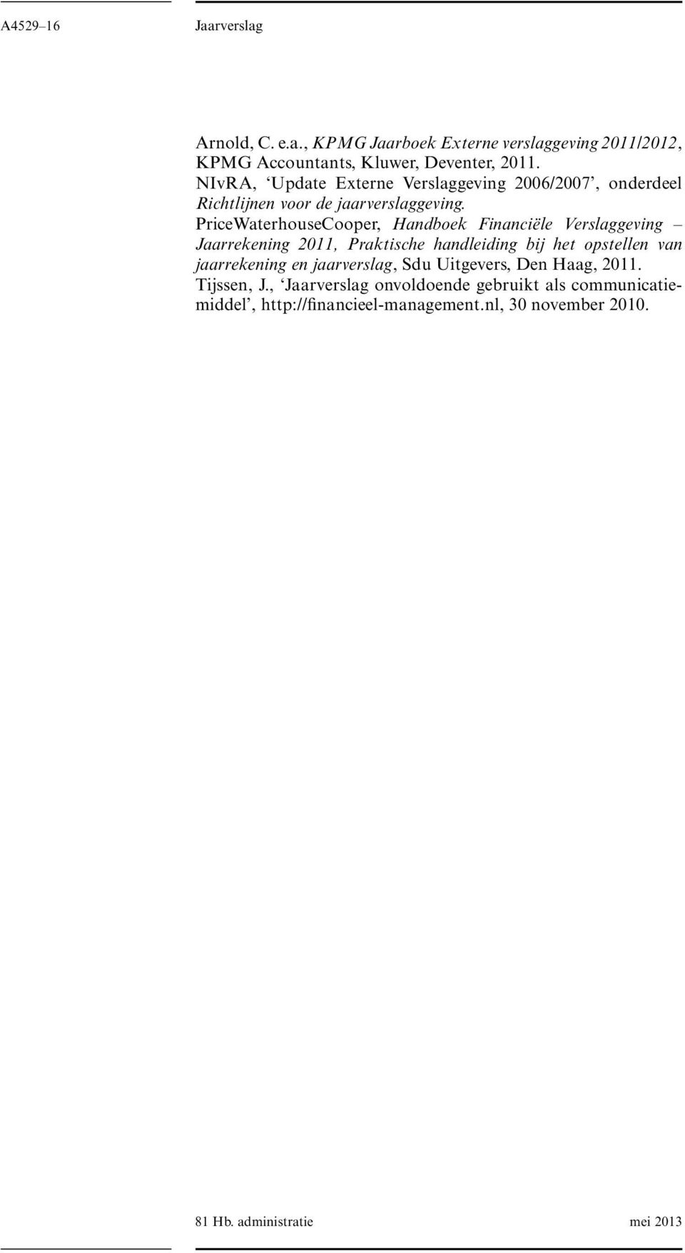 PriceWaterhouseCooper, Handboek Financiële Verslaggeving Jaarrekening 2011, Praktische handleiding bij het opstellen van