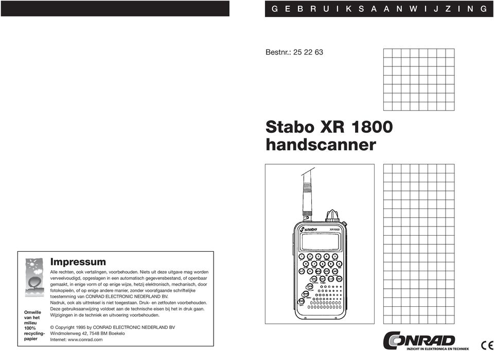 fotokopieën, of op enige andere manier, zonder voorafgaande schriftelijke toestemming van CONRAD ELECTRONIC NEDERLAND BV. Nadruk, ook als uittreksel is niet toegestaan.