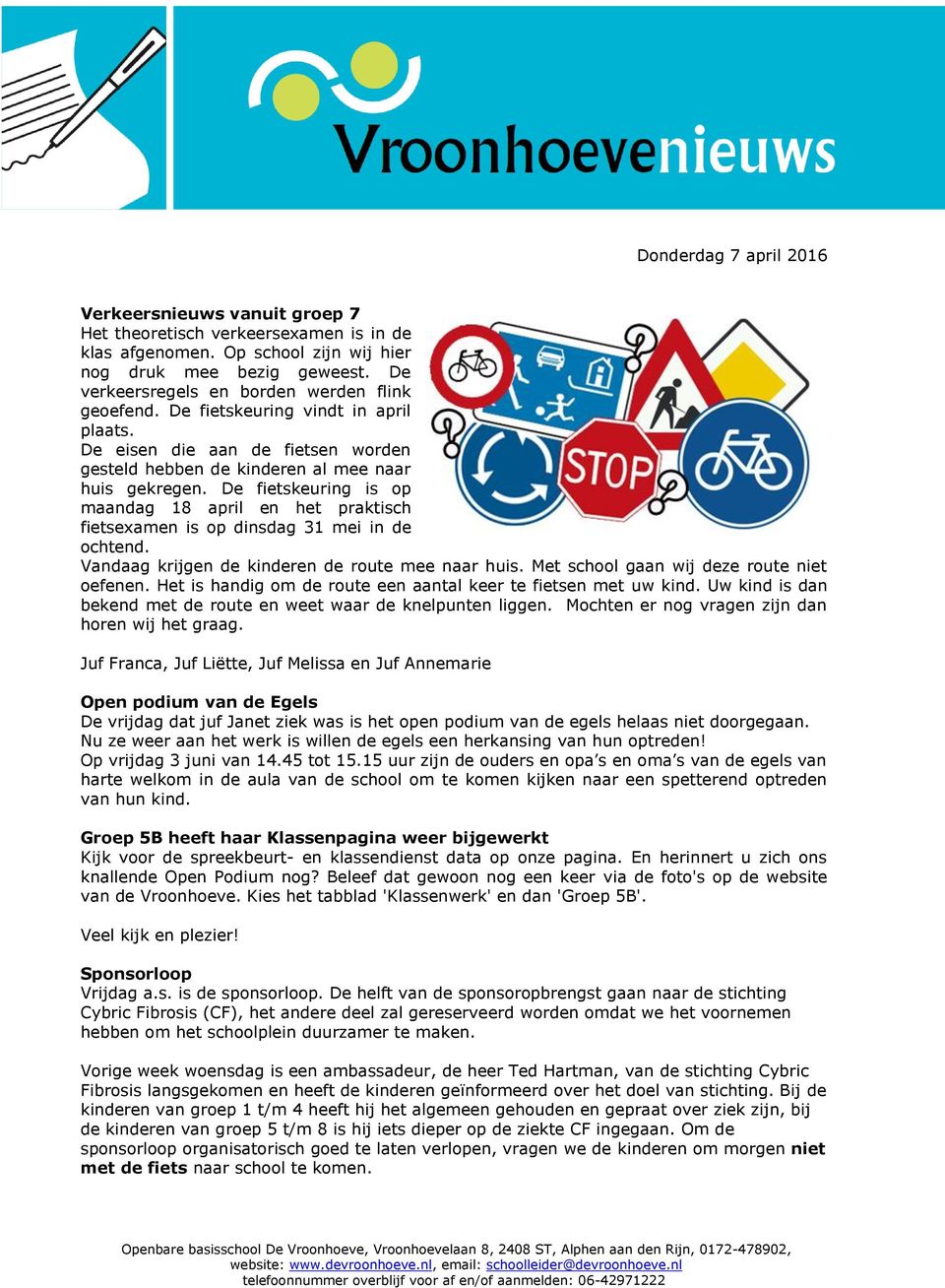 De fietskeuring is op maandag 18 april en het praktisch fietsexamen is op dinsdag 31 mei in de ochtend. Vandaag krijgen de kinderen de route mee naar huis. Met school gaan wij deze route niet oefenen.