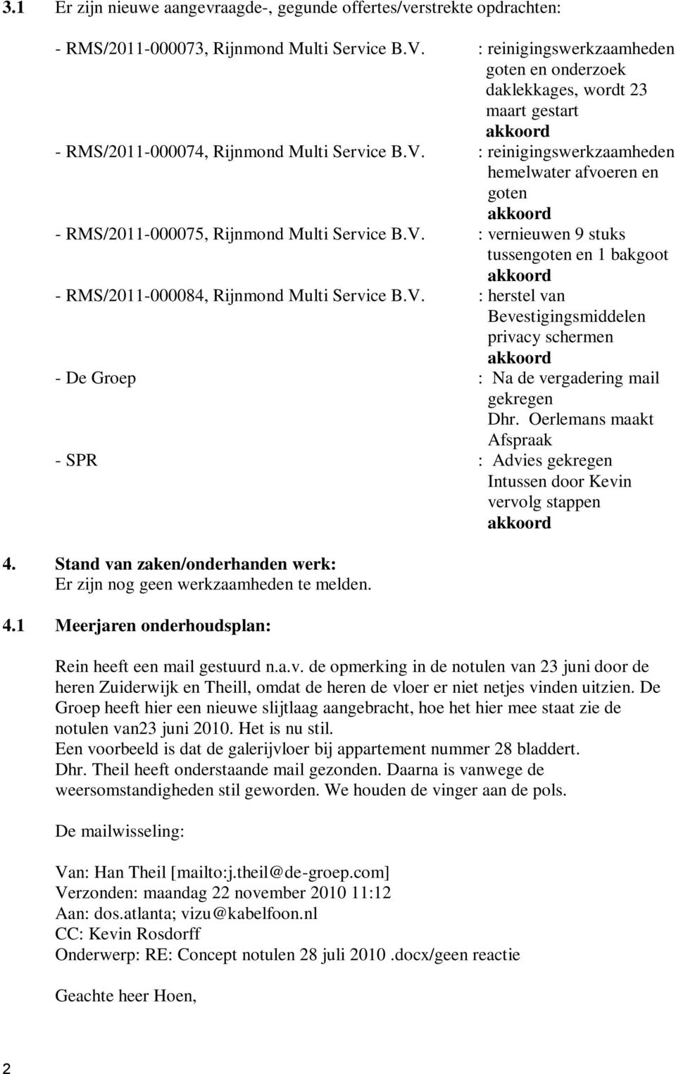 : reinigingswerkzaamheden hemelwater afvoeren en goten - RMS/2011-000075, Rijnmond Multi Service B.V.