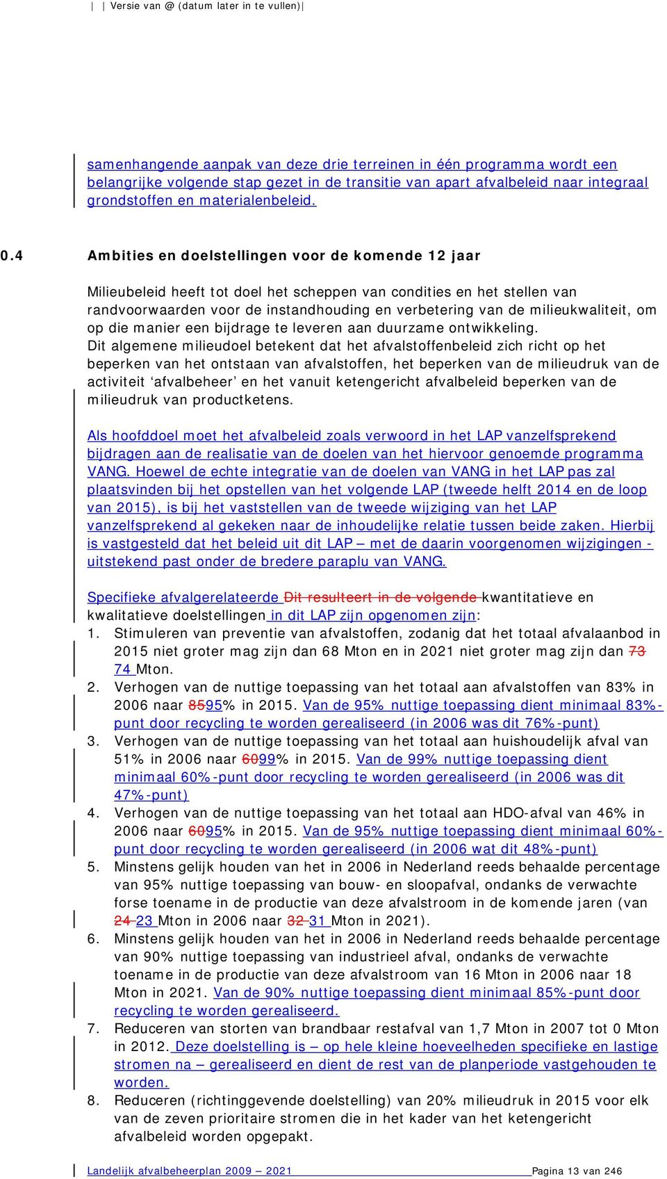 milieukwaliteit, om op die manier een bijdrage te leveren aan duurzame ontwikkeling.