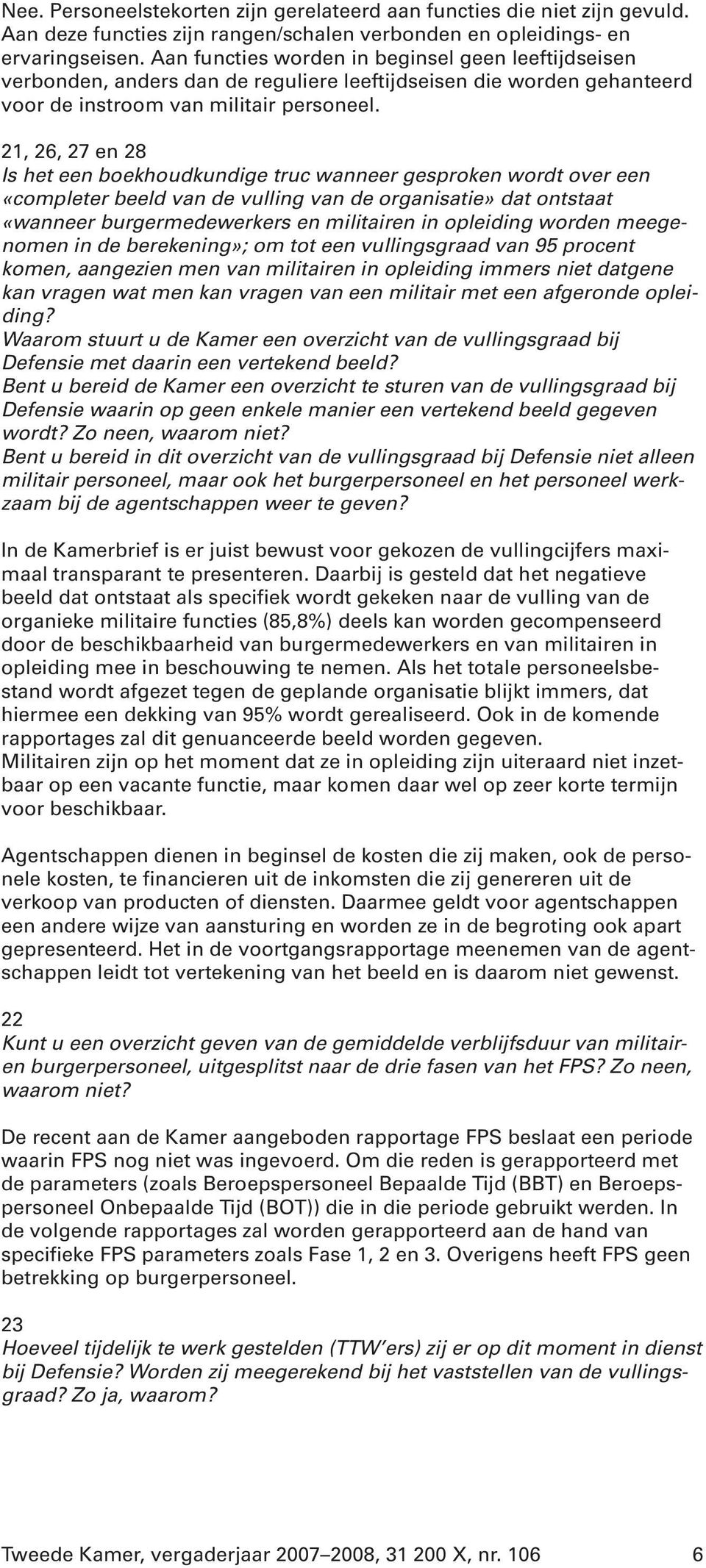 21, 26, 27 en 28 Is het een boekhoudkundige truc wanneer gesproken wordt over een «completer beeld van de vulling van de organisatie» dat ontstaat «wanneer burgermedewerkers en militairen in