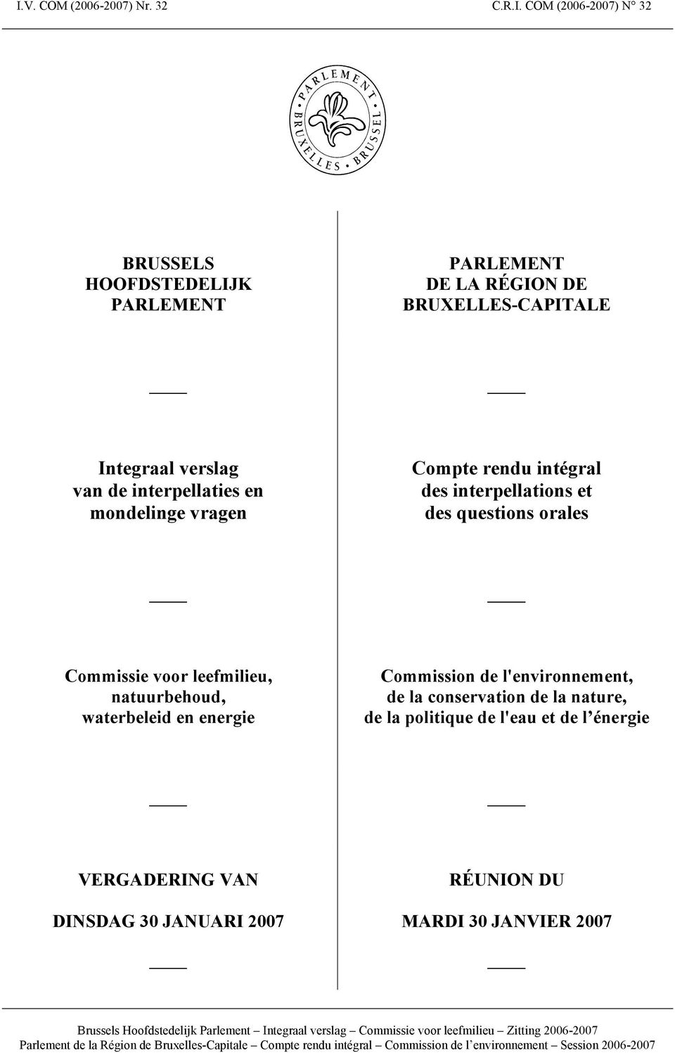 des questions orales Commissie voor leefmilieu, natuurbehoud, waterbeleid en energie Commission de l'environnement, de la