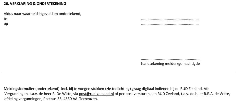 bij te voegen stukken (zie toelichting) graag digitaal indienen bij de RUD Zeeland, Afd. Vergunningen, t.a.v. de heer R.