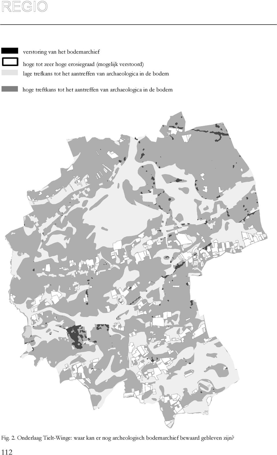 hoge treftkans tot het aantreffen van archaeologica in de bodem Fig. 2.