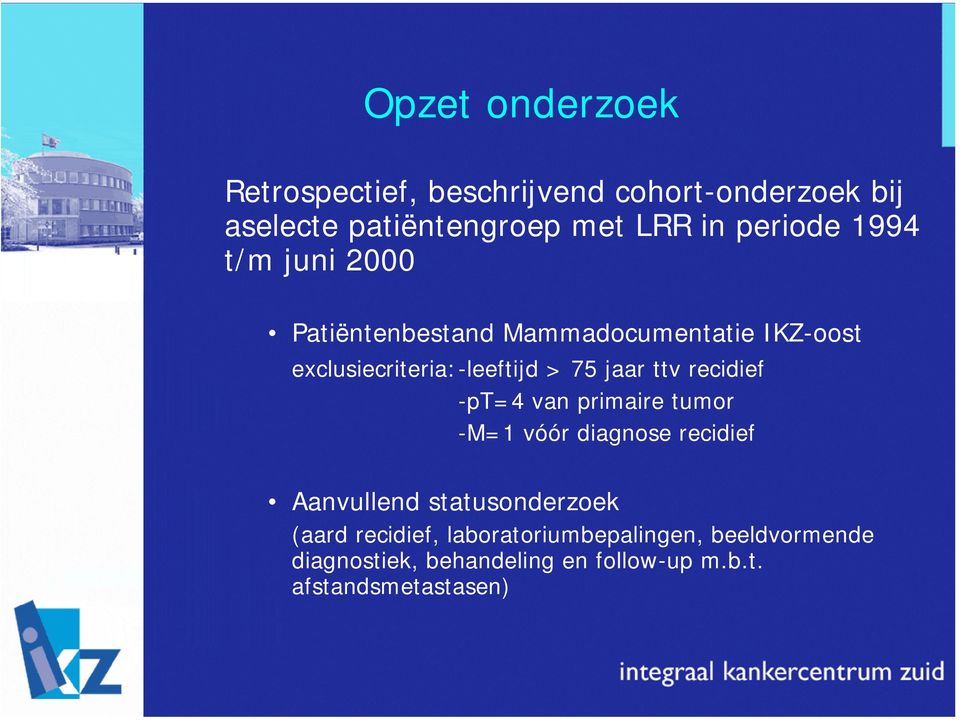 jaar ttv recidief -pt=4 van primaire tumor -M=1 vóór diagnose recidief Aanvullend statusonderzoek (aard