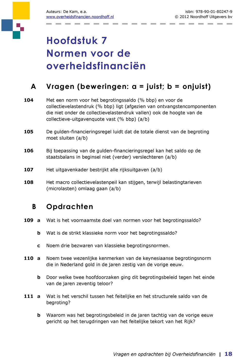 collectievelstendruk (% p) ligt (fgezien vn ontvngstencomponenten die niet onder de collectievelstendruk vllen) ook de hoogte vn de collectieve-uitgvenquote vst (% p) (/) 105 De