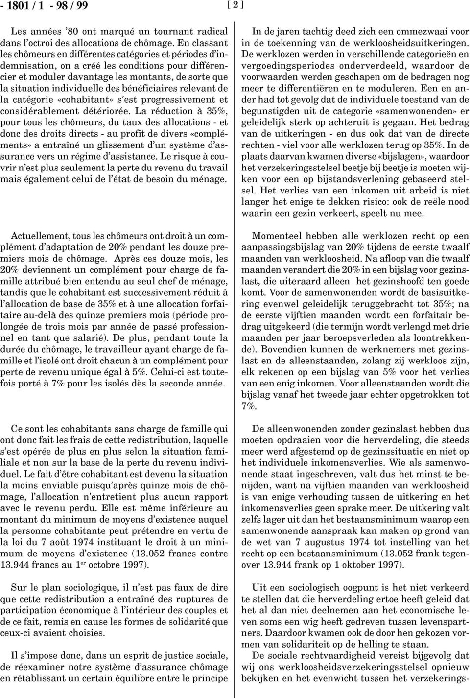 des bénéficiaires relevant de la catégorie «cohabitant» s'est progressivement et considérablement détériorée.