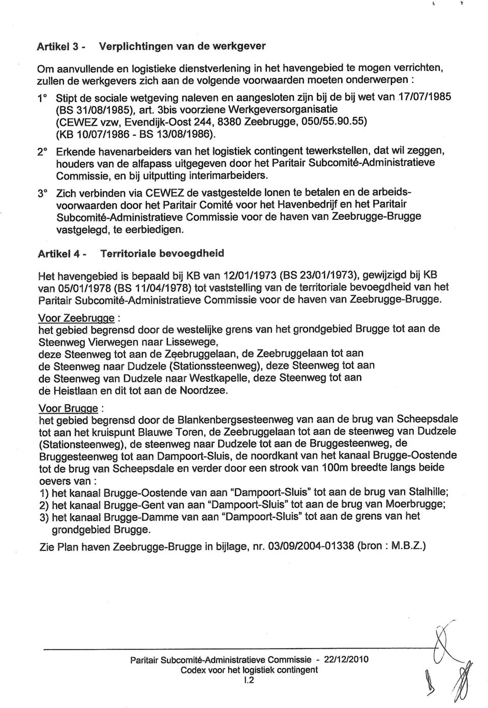 3bis voorziene Werkgeversorganisatie (CEWEZ vzw, Evendijk-Oost 244, 8380 Zeebrugge, 050/55.90.55) (KB 10/07/1986 - BS 13/08/1986).