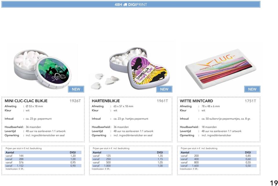 ingrediëntensticker en seal Opmerking 48 uur na aanleveren 11 artwork incl. ingrediëntensticker en seal Opmerking 18 maanden 48 uur na aanleveren 11 artwork incl.