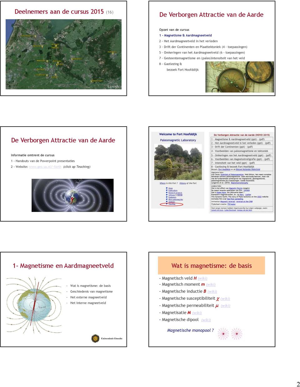 Attractie van de Aarde Informatie omtrent de cursus 1 - Handouts van de Powerpoint presentaties 2 - Website: www.geo.uu.