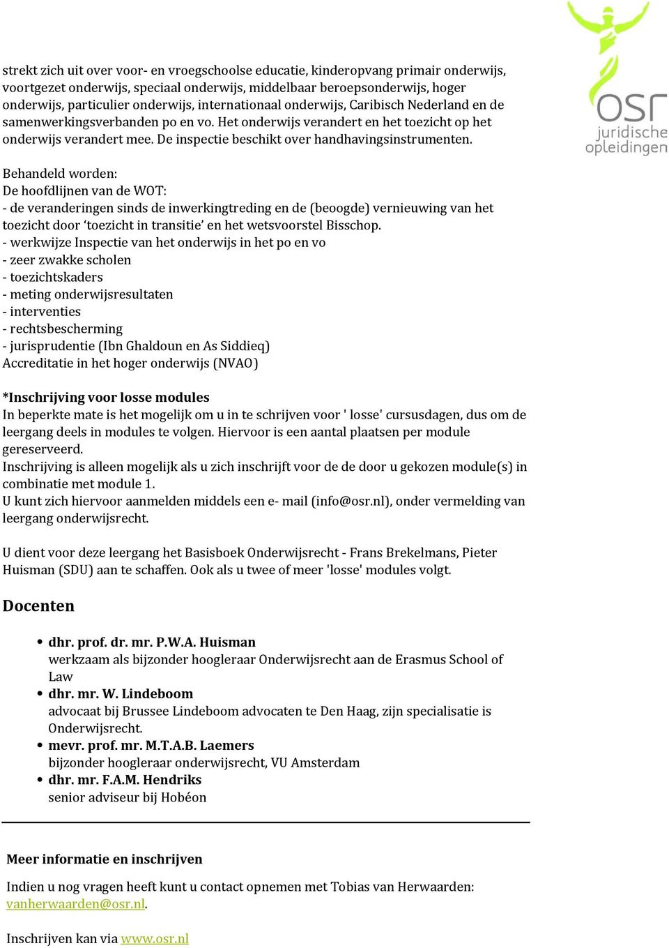 onderwijs, internationaal onderwijs, Caribisch Nederland en de samenwerkingsverbanden po en vo. Het onderwijs verandert en het toezicht op het onderwijs verandert mee.