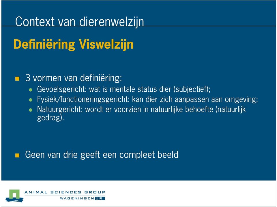 Fysiek/functioneringsgericht: kan dier zich aanpassen aan omgeving;