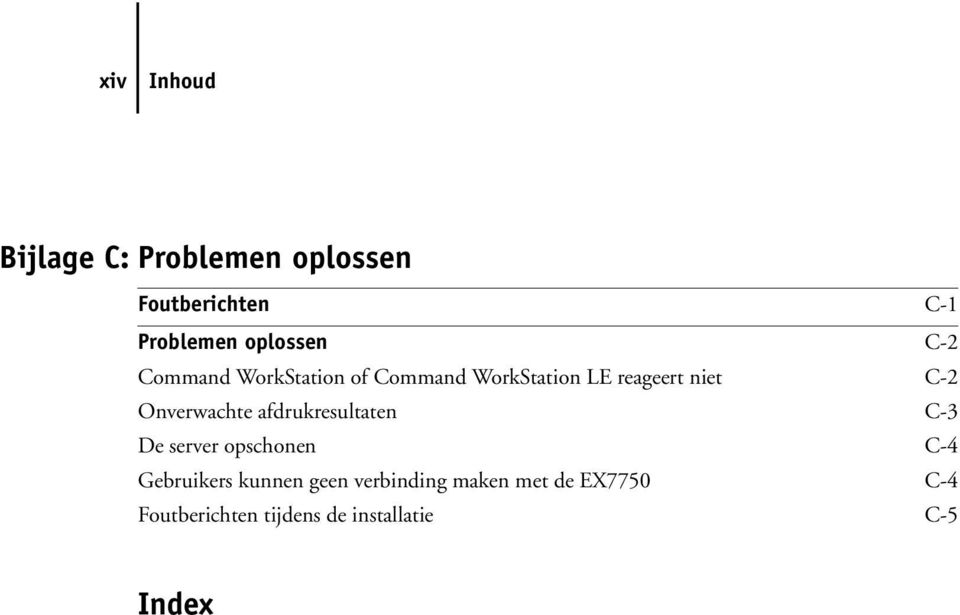 Onverwachte afdrukresultaten C-3 De server opschonen C-4 Gebruikers kunnen