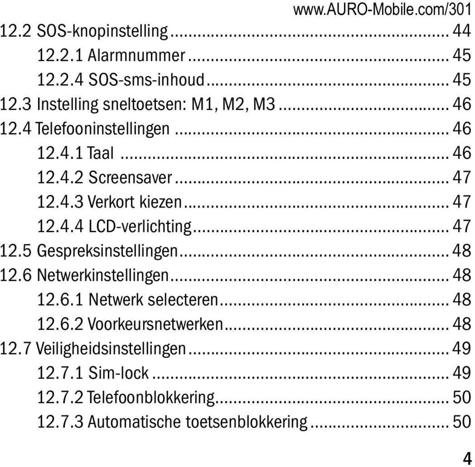 .. 47 12.5 Gespreksinstellingen... 48 12.6 Netwerkinstellingen... 48 12.6.1 Netwerk selecteren... 48 12.6.2 Voorkeursnetwerken... 48 12.7 Veiligheidsinstellingen.