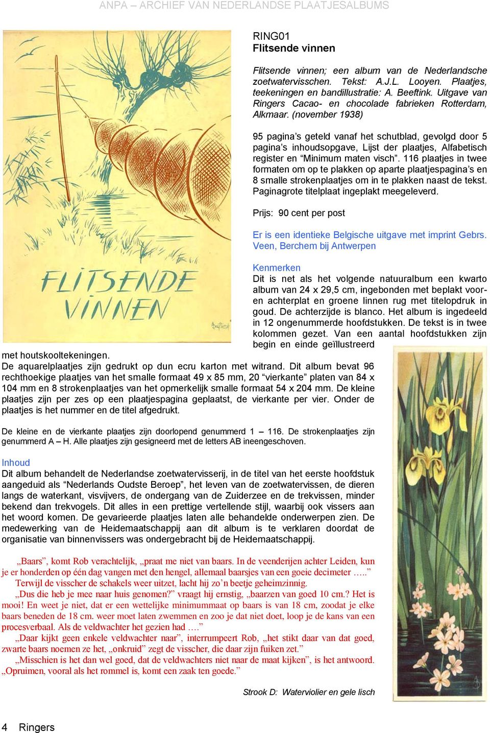 (november 1938) 95 pagina s geteld vanaf het schutblad, gevolgd door 5 pagina s inhoudsopgave, Lijst der plaatjes, Alfabetisch register en Minimum maten visch.