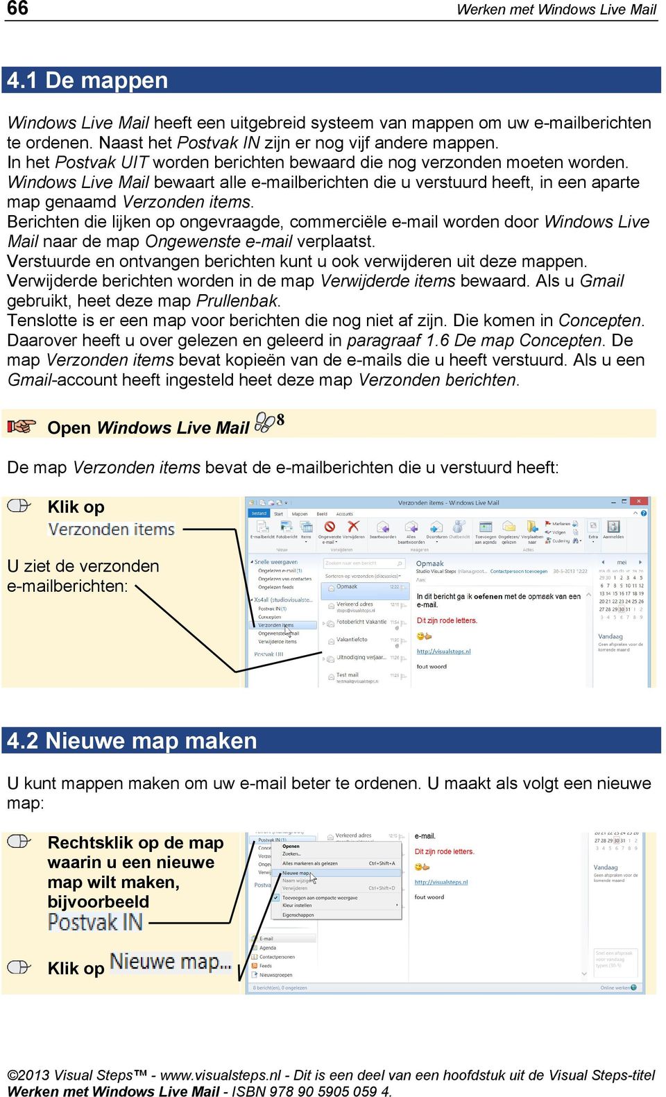 Berichten die lijken op ongevraagde, commerciële e-mail worden door Windows Live Mail naar de map Ongewenste e-mail verplaatst.