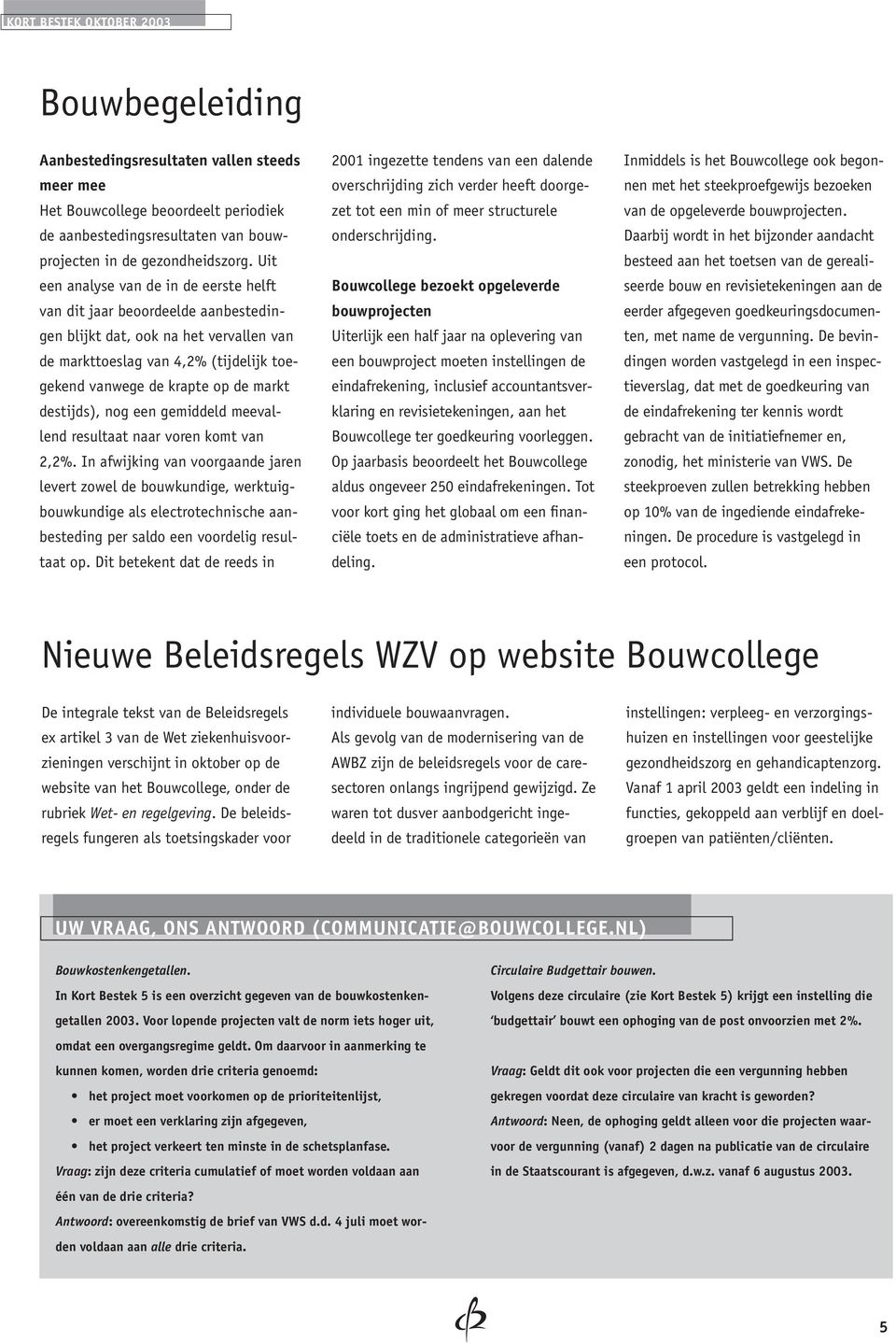 destijds), nog een gemiddeld meevallend resultaat naar voren komt van 2,2%.