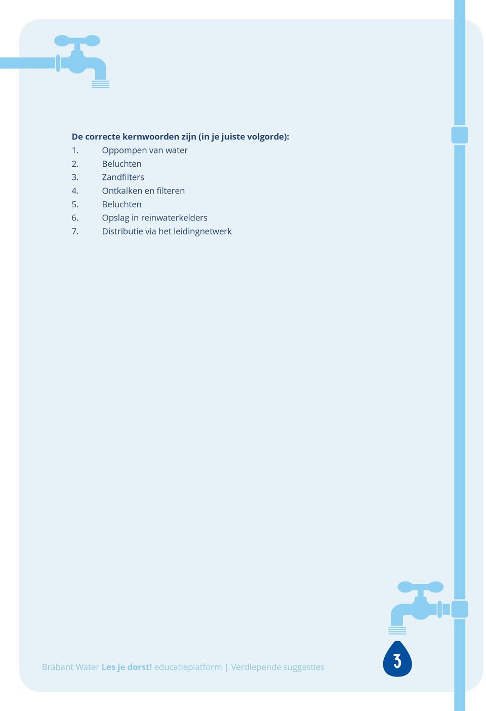 Zandfilters 4. Ontkalken en filteren 5. Beluchten 6.