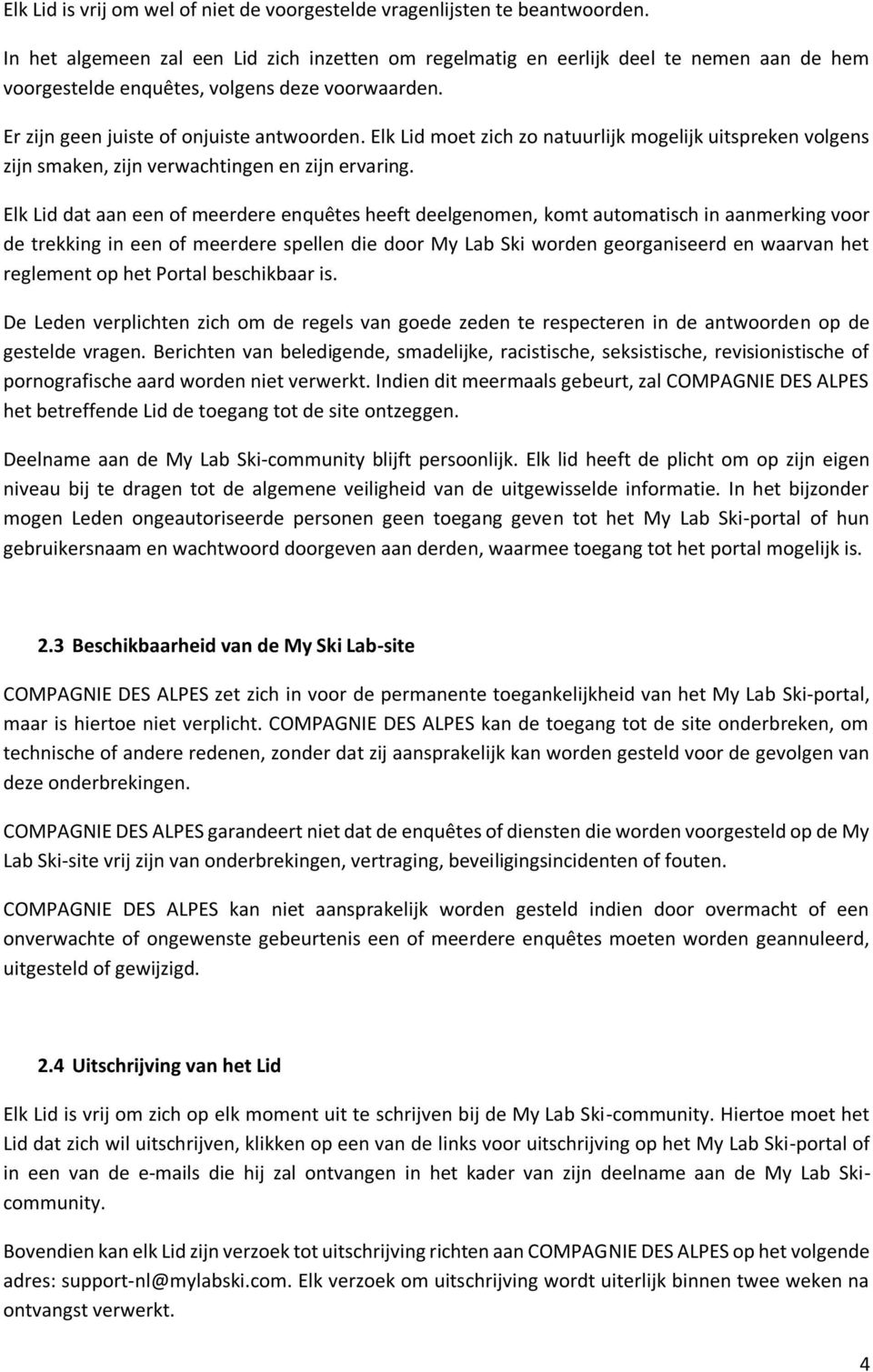 Elk Lid moet zich zo natuurlijk mogelijk uitspreken volgens zijn smaken, zijn verwachtingen en zijn ervaring.