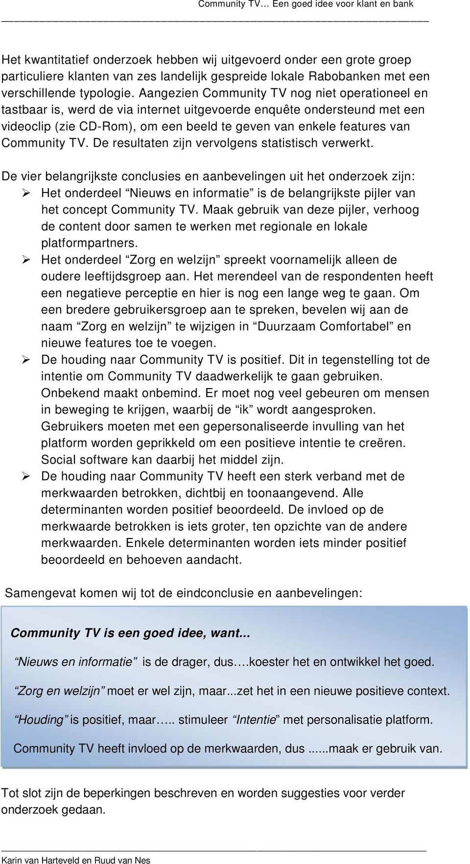 Community TV. De resultaten zijn vervolgens statistisch verwerkt.