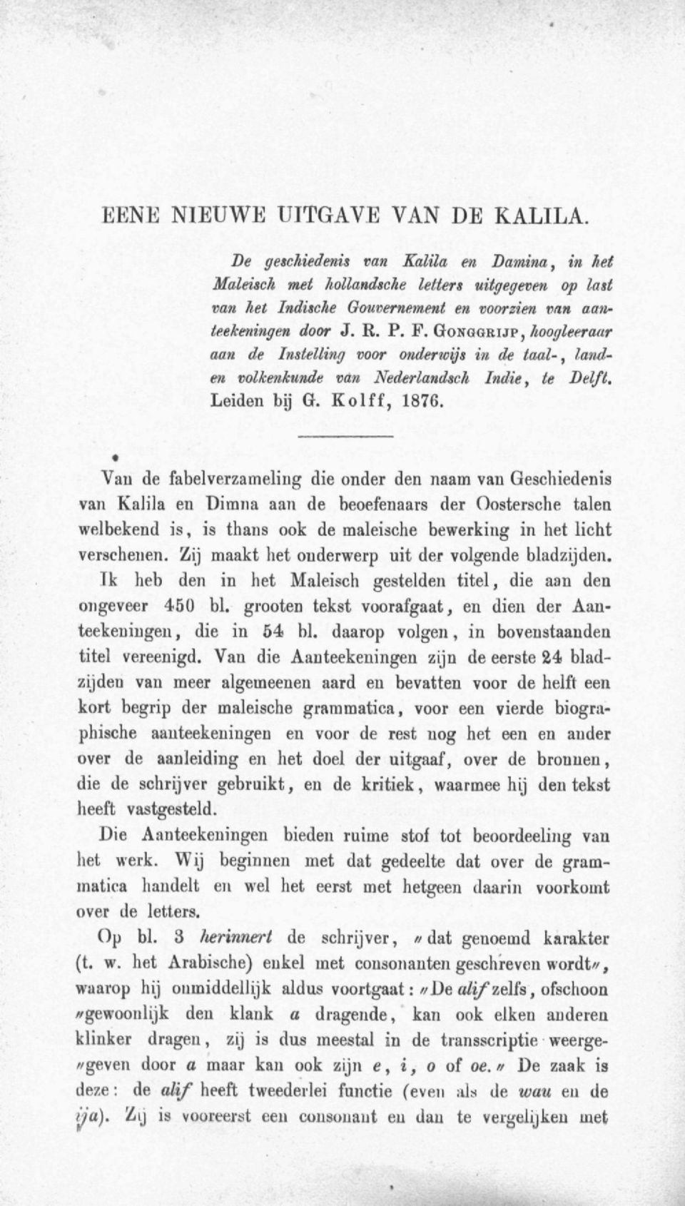 Zij maakt liet ouderwerp uit der volgende bladzijden. Tk heb den in het Maleisch gestelden titel, die aan den ongeveer 450 bl. grooten tekst voorafgaat, en dien der Aanteekeuingen, die in 54 bl.