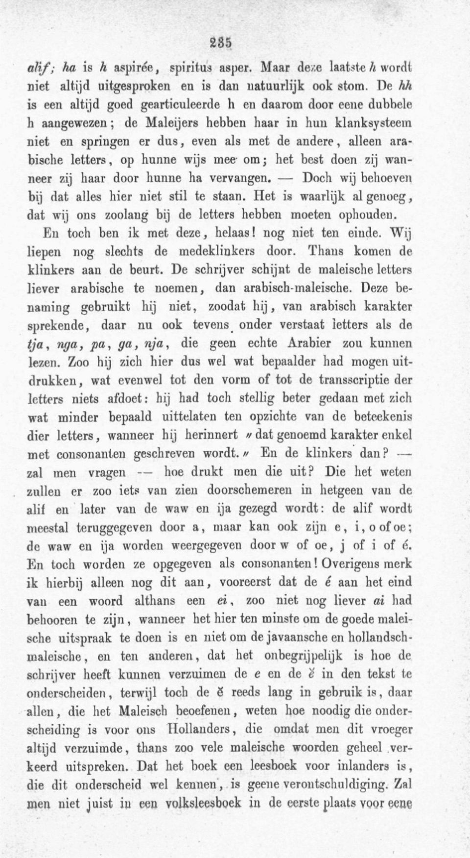 letters, op hunne wijs mee- om; het best doen zij wanneer zij haar door hunne ha vervangen. Doch wij behoeven bij dat alles hier niet stil te staan.