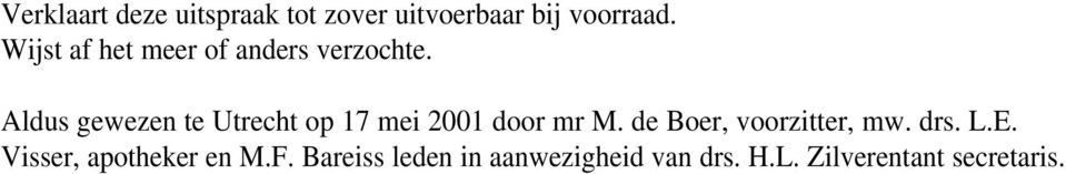 Aldus gewezen te Utrecht op 17 mei 2001 door mr M.