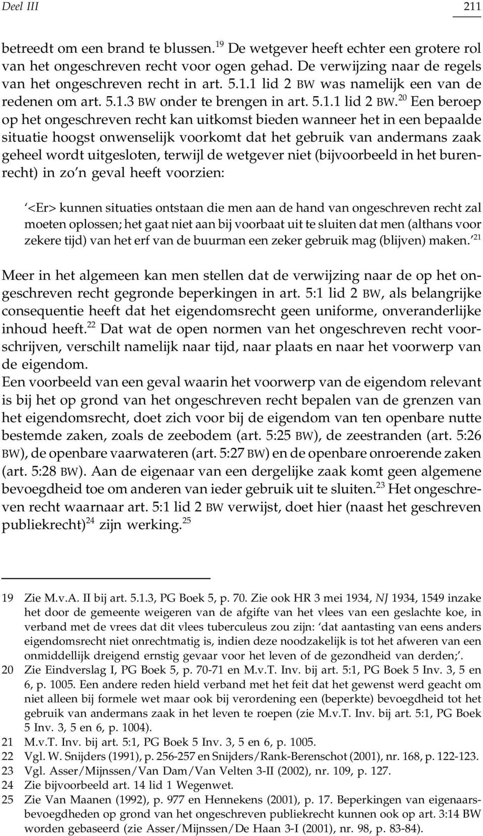 was namelijk een van de redenen om art. 5.1.3 BW onder te brengen in art. 5.1.1 lid 2 BW.