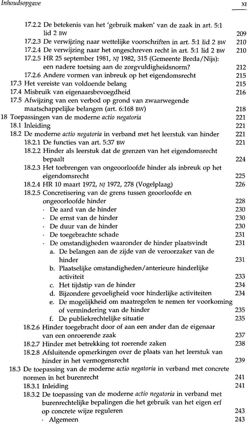 3 Het vereiste van voldoende belang 215 17.4 Misbruik van eigenaarsbevoegdheid 216 17.5 Afwijzing van een verbod op grond van zwaarwegende maatschappelijke belangen (art.