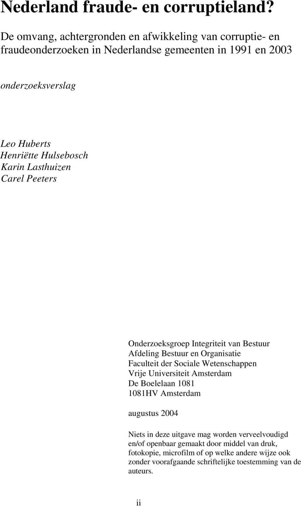 Hulsebosch Karin Lasthuizen Carel Peeters Onderzoeksgroep Integriteit van Bestuur Afdeling Bestuur en Organisatie Faculteit der Sociale Wetenschappen Vrije