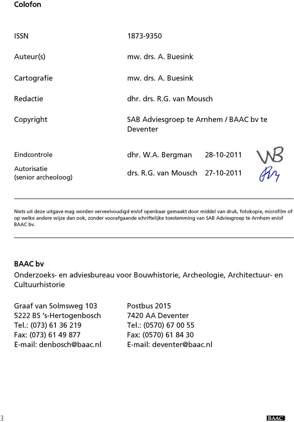 schriftelijke toestemming van SAB Adviesgroep te Arnhem en/of BAAC bv.