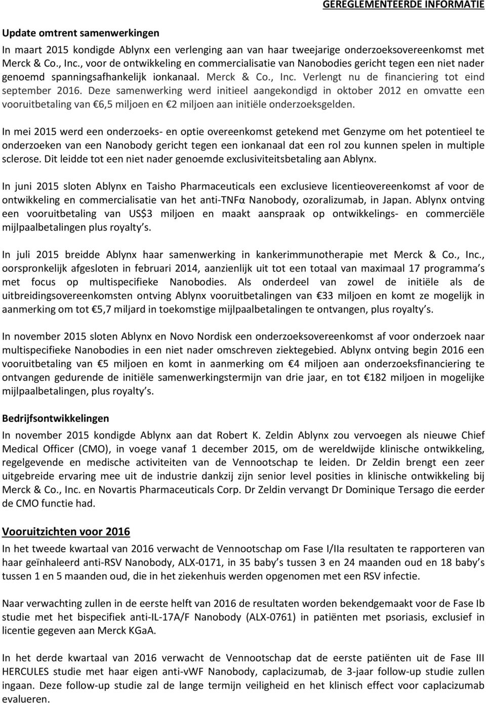 Deze samenwerking werd initieel aangekondigd in oktober 2012 en omvatte een vooruitbetaling van 6,5 miljoen en 2 miljoen aan initiële onderzoeksgelden.