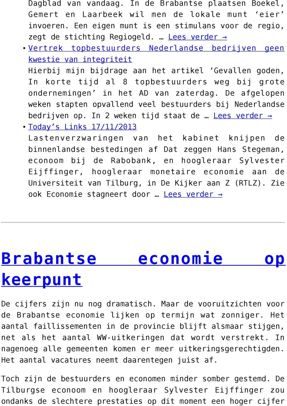 ondernemingen in het AD van zaterdag. De afgelopen weken stapten opvallend veel bestuurders bij Nederlandse bedrijven op.