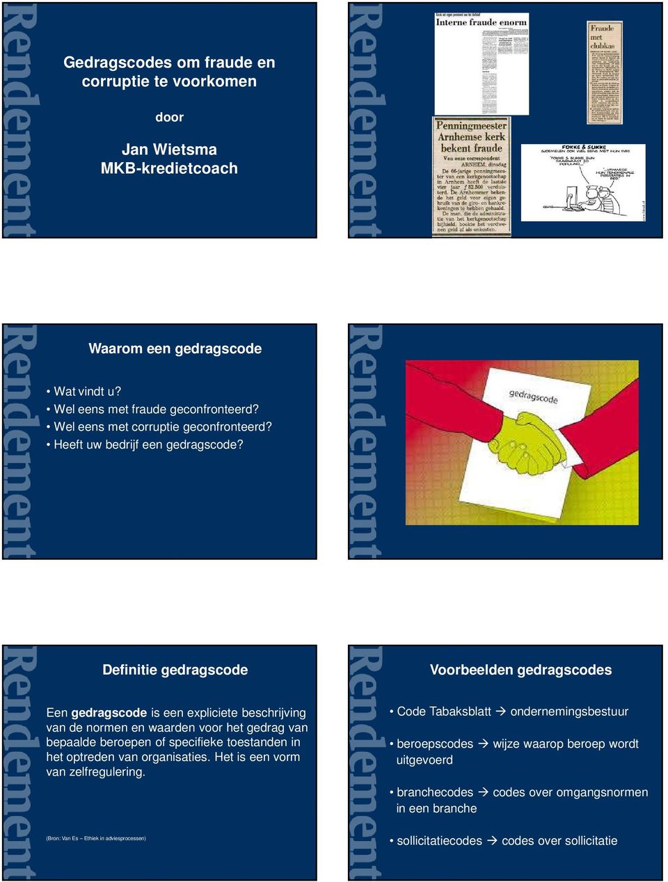 Definitie gedragscode Voorbeelden gedragscodes Een gedragscode is een expliciete beschrijving van de normen en waarden voor het gedrag van bepaalde beroepen of specifieke