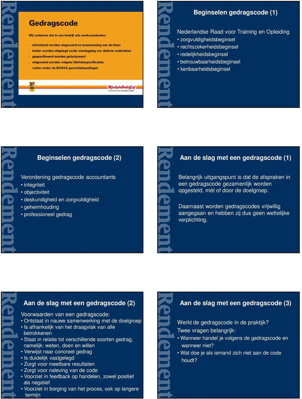 uitgangspunt is dat de afspraken in een gedragscode gezamenlijk worden opgesteld, mét of door de doelgroep.