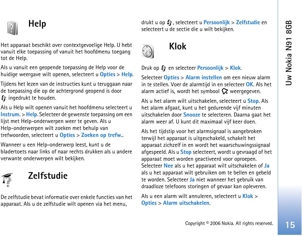 Tijdens het lezen van de instructies kunt u teruggaan naar de toepassing die op de achtergrond geopend is door ingedrukt te houden. Als u Help wilt openen vanuit het hoofdmenu selecteert u Instrum.