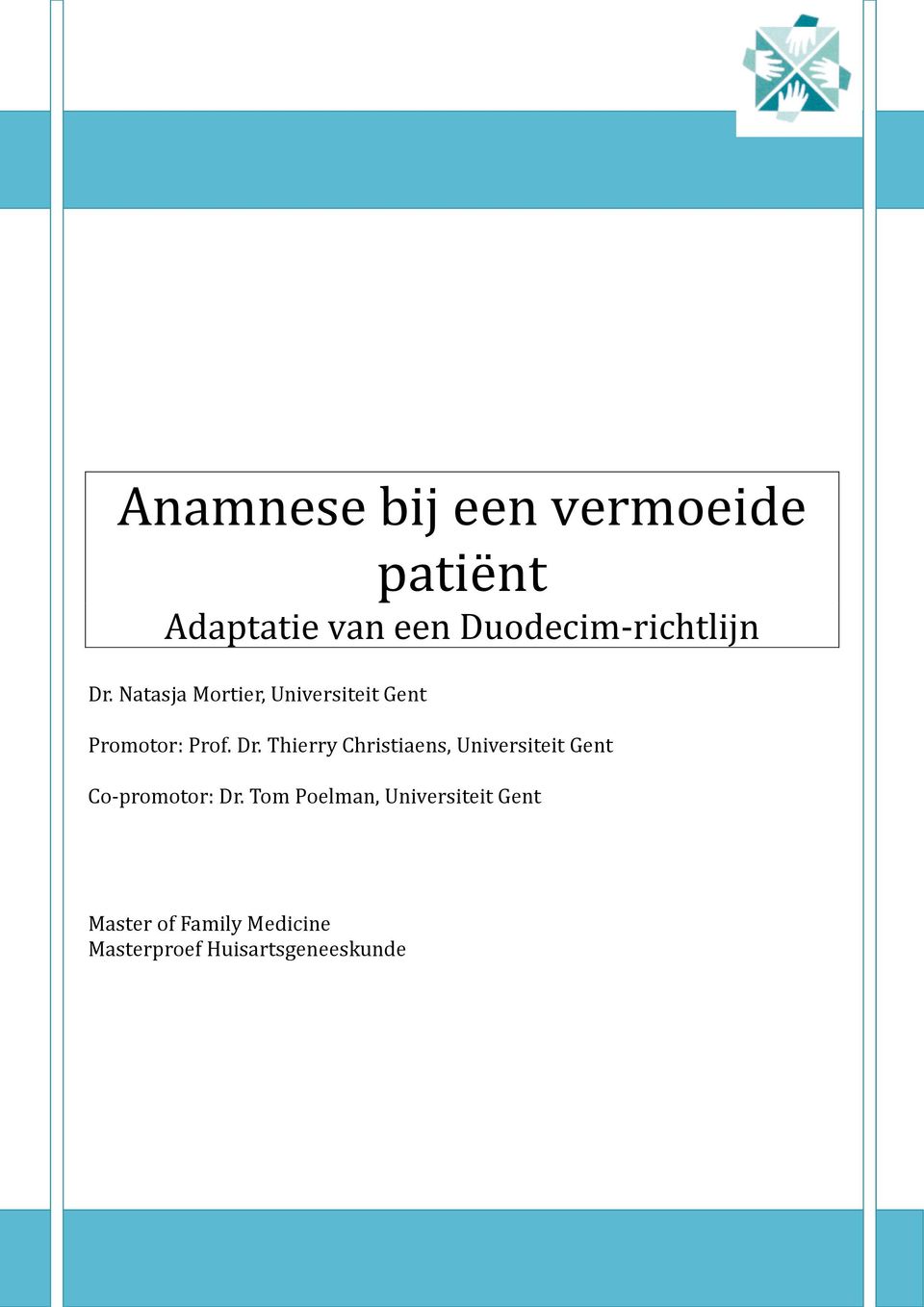 Natasja Mortier, Universiteit Gent Promotor: Prof. Dr.