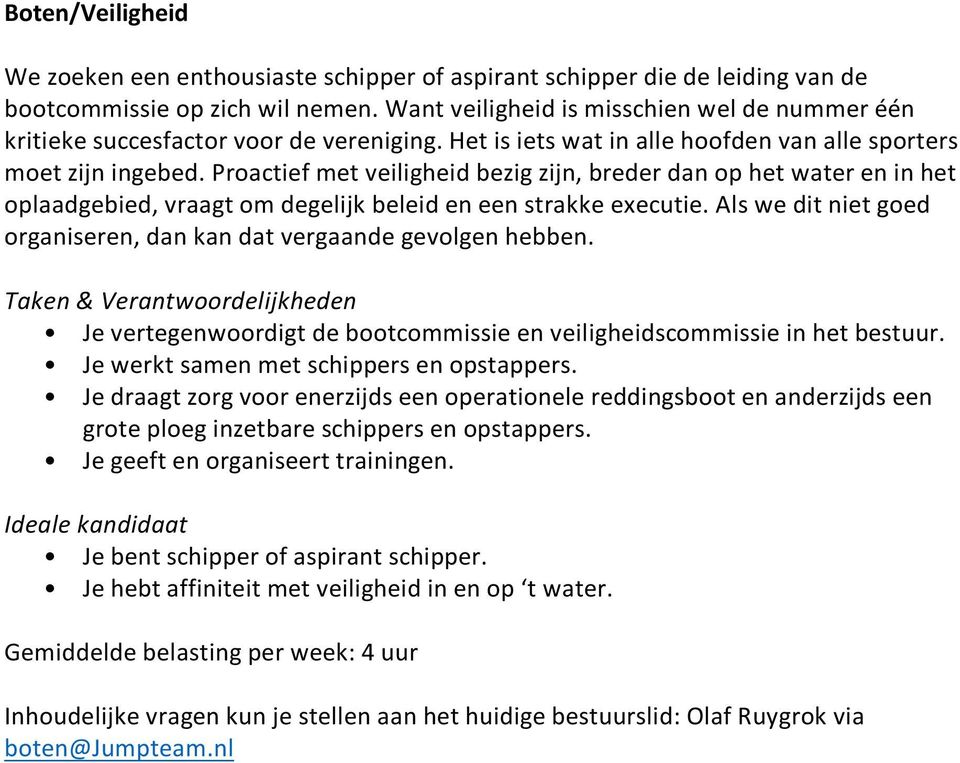 Proactief met veiligheid bezig zijn, breder dan op het water en in het oplaadgebied, vraagt om degelijk beleid en een strakke executie.