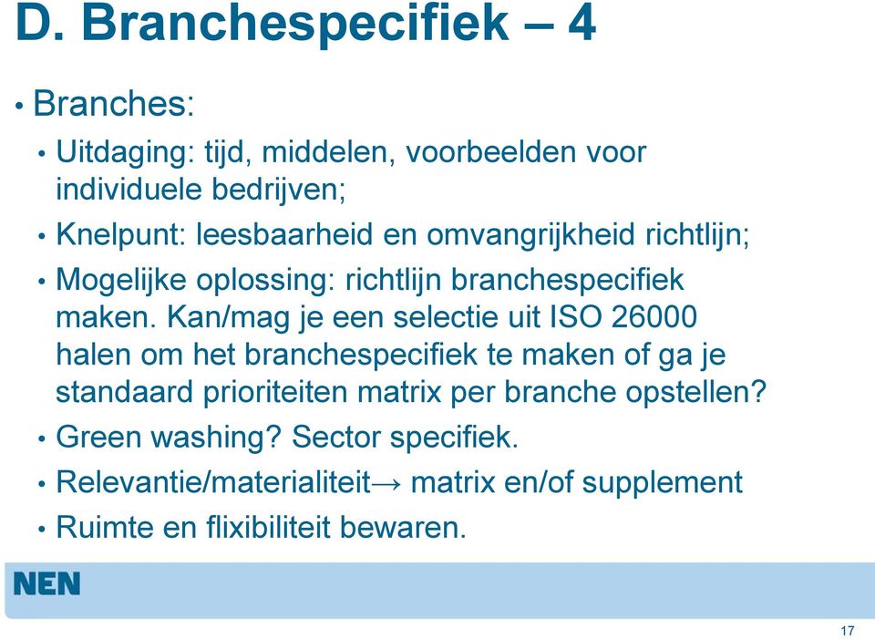 Kan/mag je een selectie uit ISO 26000 halen om het branchespecifiek te maken of ga je standaard prioriteiten matrix