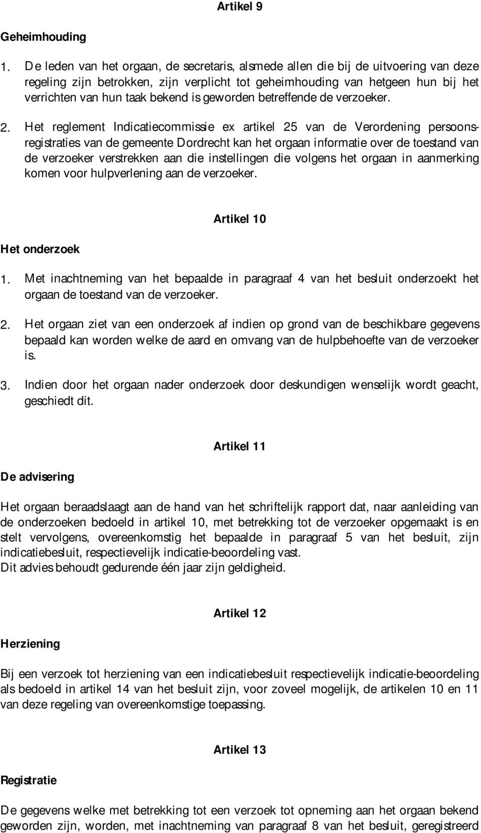 is geworden betreffende de verzoeker. 2.