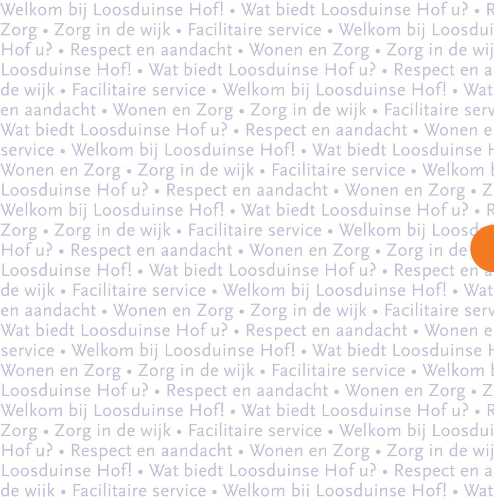Respect en aandacht Wonen en service Welkom bij Loosduinse Hof! Wat biedt Loosduinse H Wonen en Zorg Zorg in de wijk Facilitaire service Welkom b Loosduinse Hof u?