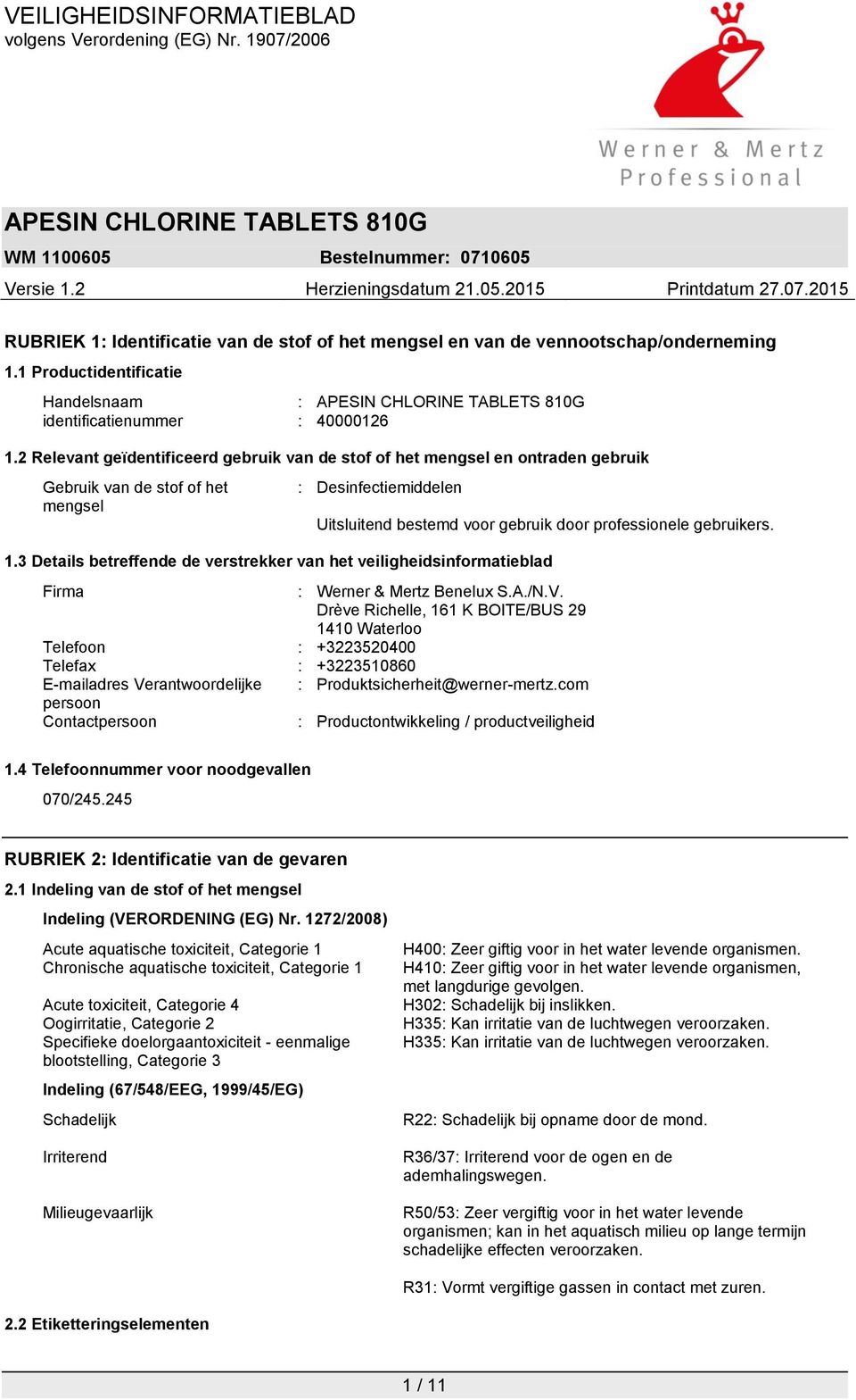 gebruikers. 1.3 Details betreffende de verstrekker van het veiligheidsinformatieblad Firma : Werner & Mertz Benelux S.A./N.V.