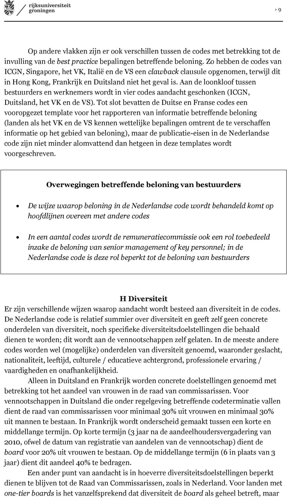 Aan de lnklf tussen bestuurders en werknemers wrdt in vier cdes aandacht geschnken (ICGN, Duitsland, het VK en de VS).