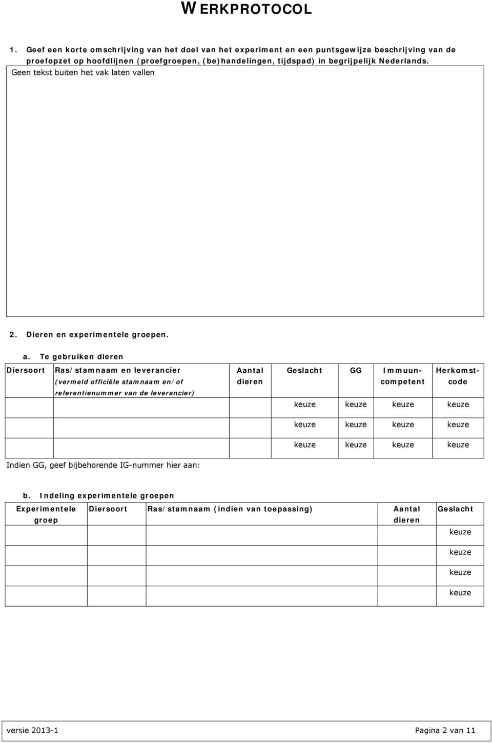 in begrijpelijk Nederlands. Geen tekst buiten het vak laten vallen 2. Dieren en experimentele en. a.