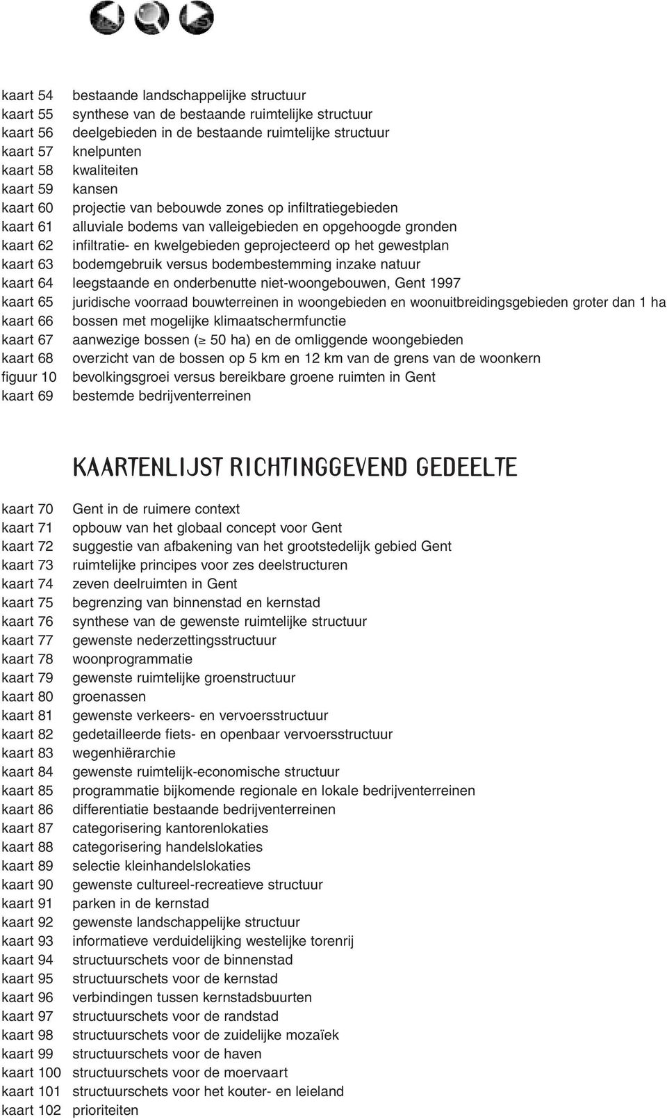 geprojecteerd op het gewestplan kaart 63 bodemgebruik versus bodembestemming inzake natuur kaart 64 leegstaande en onderbenutte niet-woongebouwen, Gent 1997 kaart 65 juridische voorraad bouwterreinen