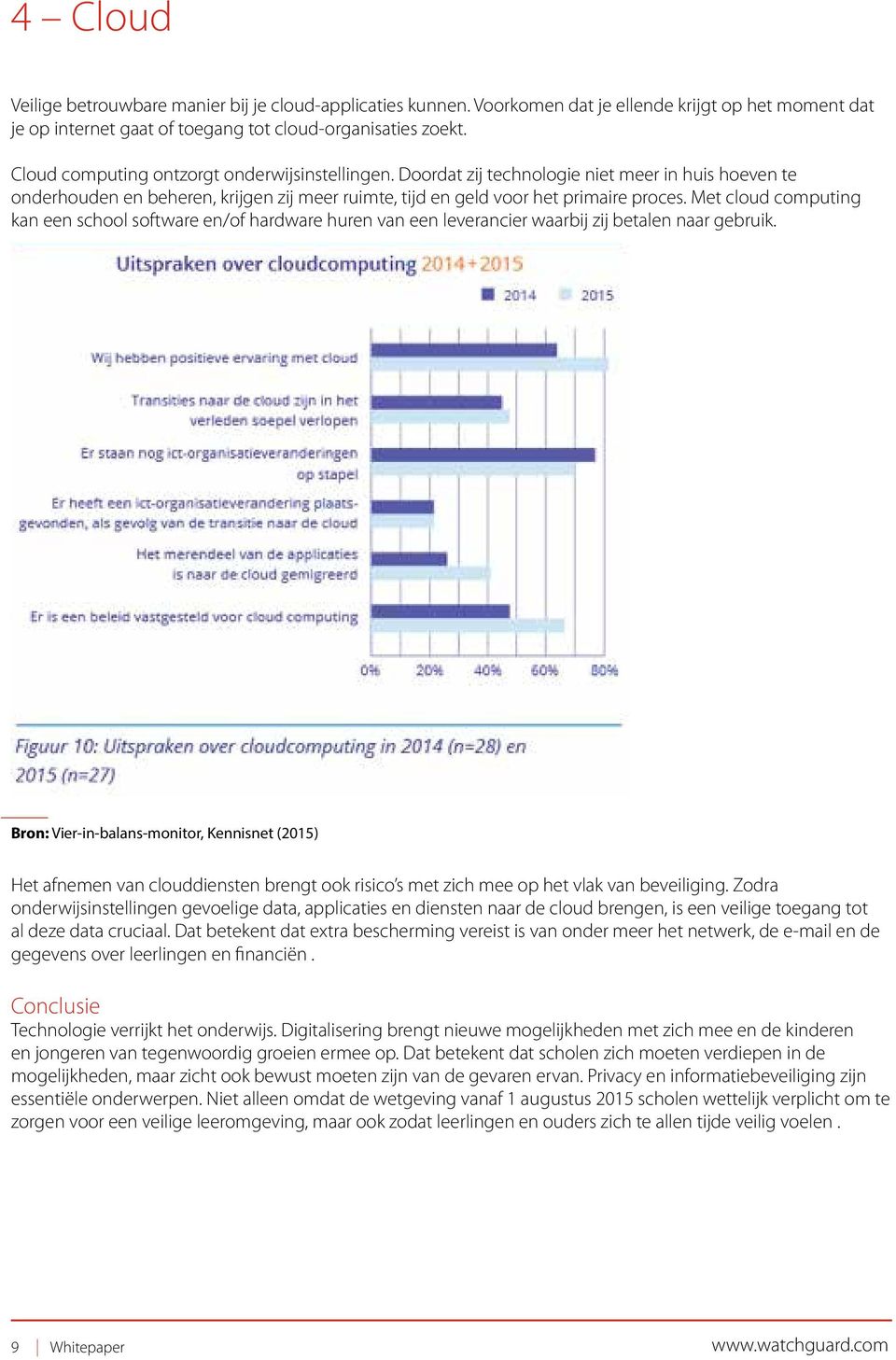 Met cloud computing kan een school software en/of hardware huren van een leverancier waarbij zij betalen naar gebruik.