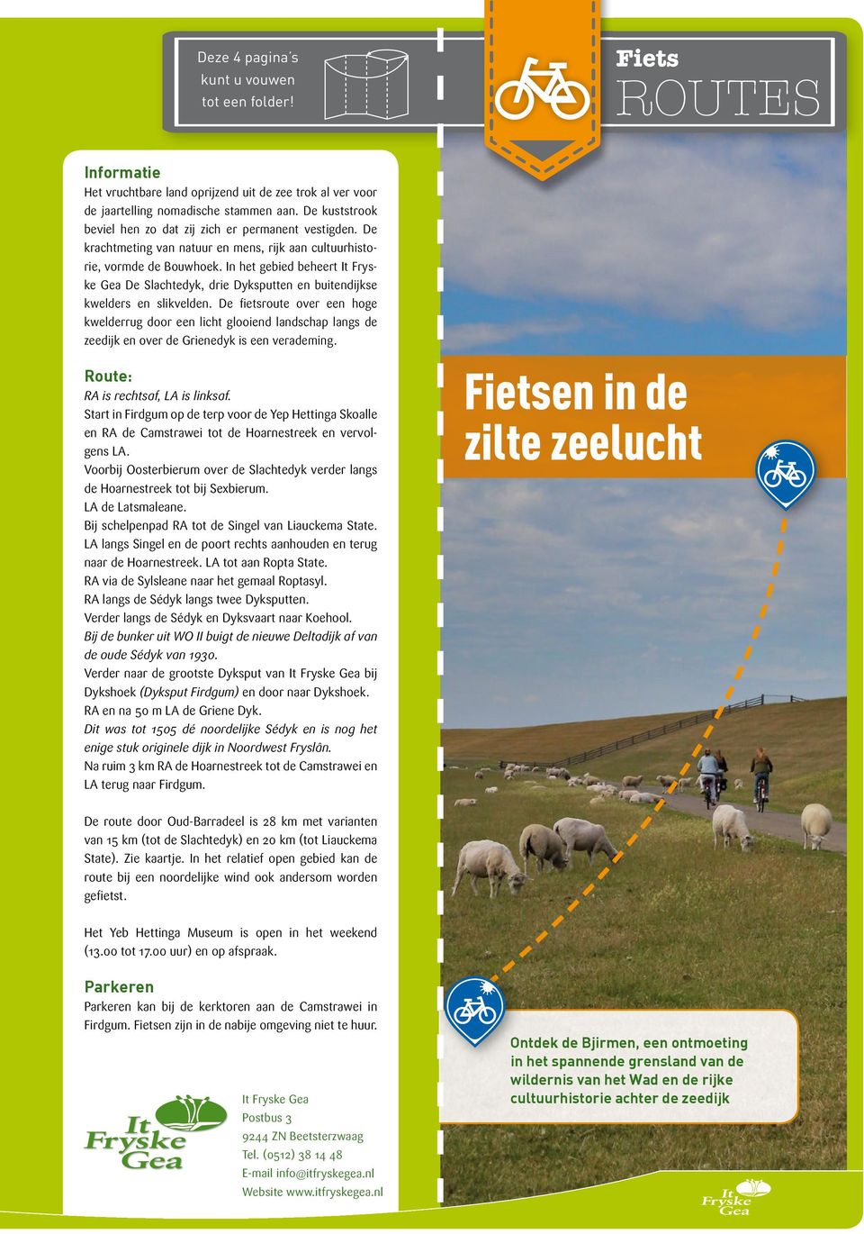 In het gebied beheert It Fryske Gea De Slachtedyk, drie Dyksputten en buitendijkse kwelders en slikvelden.