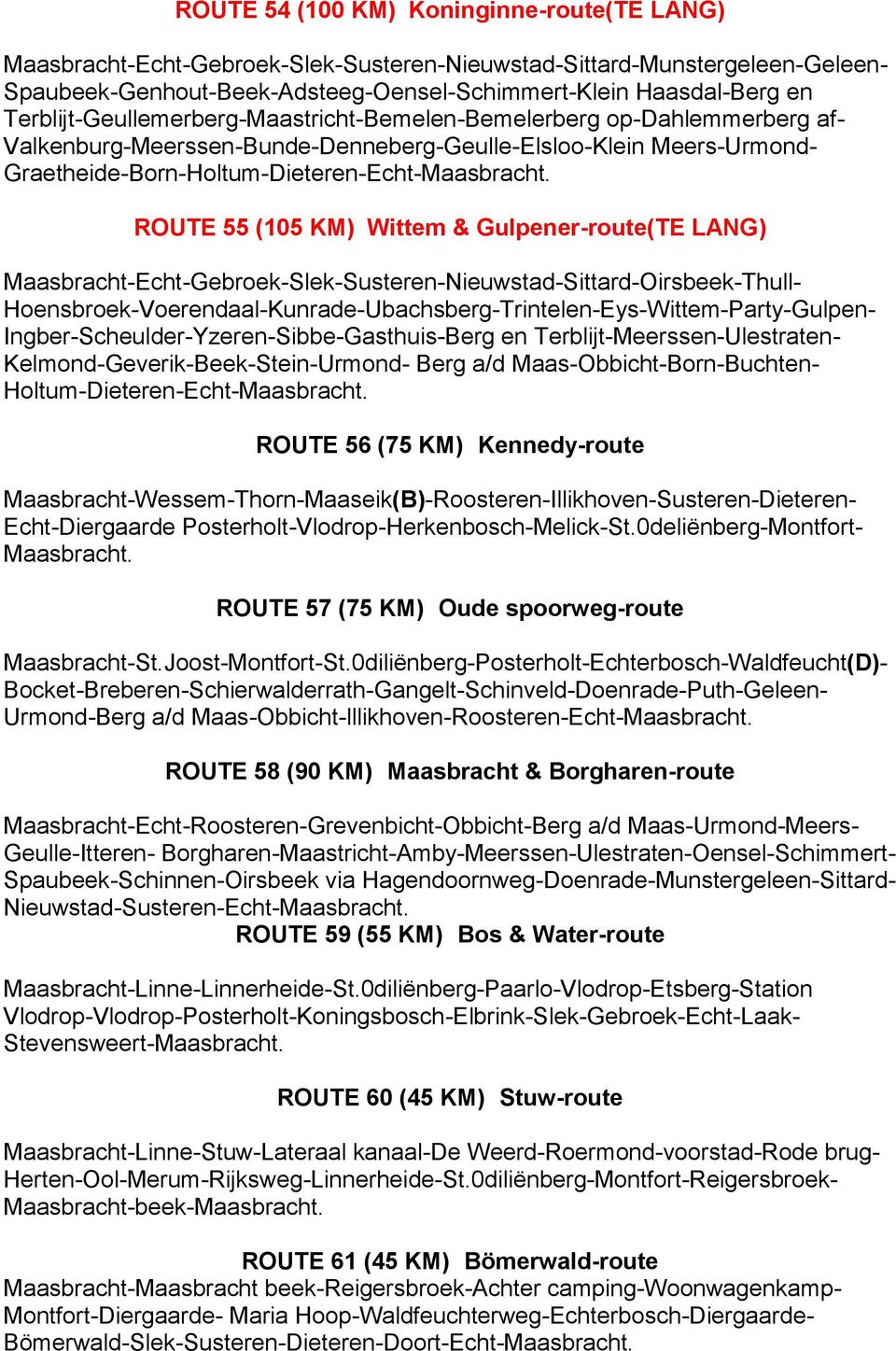 KM) Wittem & Gulpener-route(TE LANG) Maasbracht-Echt-Gebroek-Slek-Susteren-Nieuwstad-Sittard-Oirsbeek-Thull- Hoensbroek-Voerendaal-Kunrade-Ubachsberg-Trintelen-Eys-Wittem-Party-Gulpen-