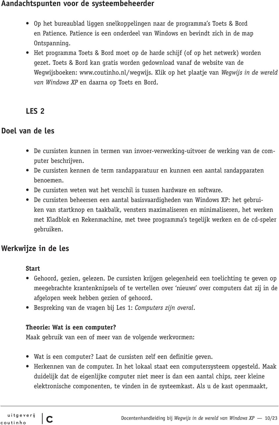 Klik op het plaatje van Wegwijs in de wereld van Windows XP en daarna op Toets en Bord.